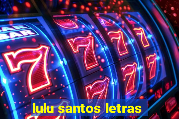 lulu santos letras